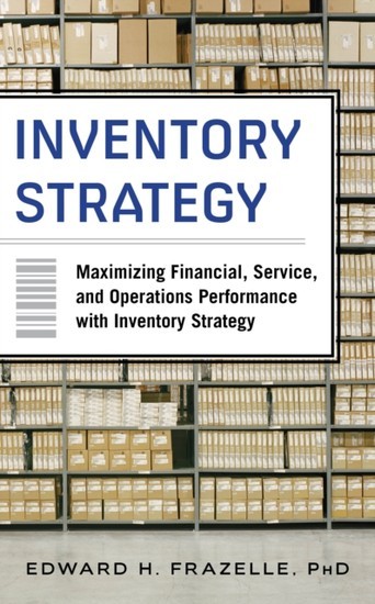 Inventory Strategy: Maximizing Financial, Service and Operations Performance with Inventory Strategy main product photo