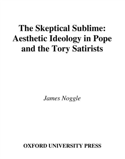 Skeptical Sublime: Aesthetic Ideology in Pope and the Tory Satirists main product photo