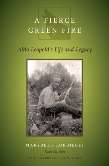 Fierce Green Fire: Aldo Leopold's Life and Legacy main product photo