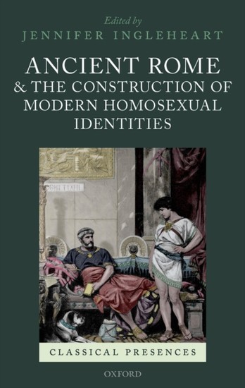 Ancient Rome and the Construction of Modern Homosexual Identities main product photo