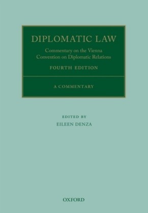Diplomatic Law 4E: Commentary on the Vienna Convention on Diplomatic Relations