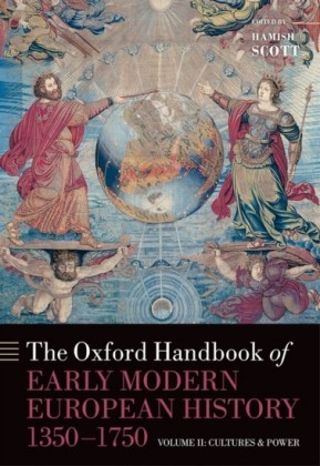 Oxford Handbook of Early Modern European History, 1350-1750: Volume II: Cultures and Power