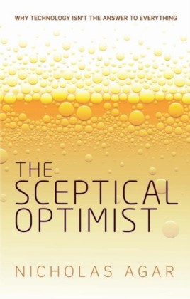 Sceptical Optimist: Why technology isnt the answer to everything