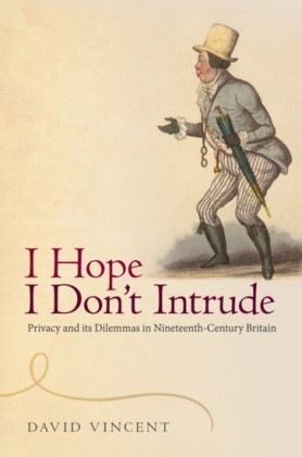 I Hope I Dont Intrude: Privacy and its Dilemmas in Nineteenth-Century Britain
