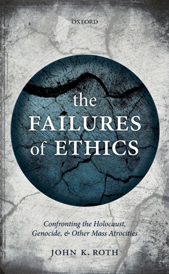 Failures of Ethics: Confronting the Holocaust, Genocide, and Other Mass Atrocities main product photo