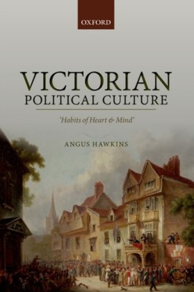 Victorian Political Culture: Habits of Heart and Mind