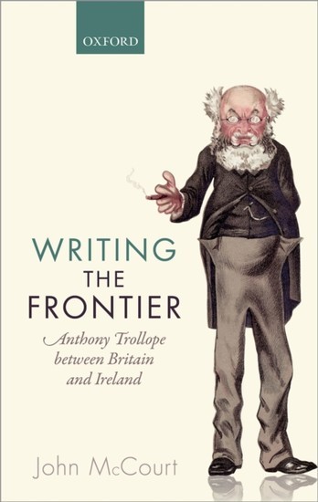 Writing the Frontier: Anthony Trollope between Britain and Ireland main product photo