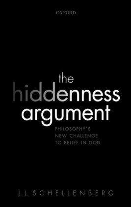 Hiddenness Argument: Philosophys New Challenge to Belief in God