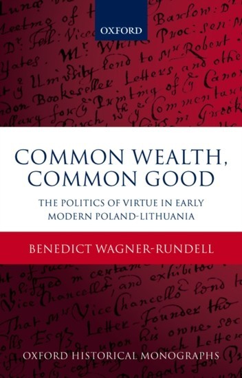 Common Wealth, Common Good: The Politics of Virtue in Early Modern Poland-Lithuania main product photo