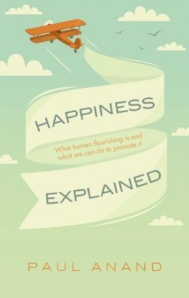 Happiness Explained: What happiness is and what can be done to promote it