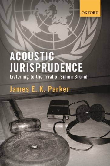 Acoustic Jurisprudence: Listening to the Trial of Simon Bikindi main product photo