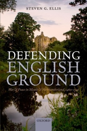 Defending English Ground: War and Peace in Meath and Northumberland, 1460-1542
