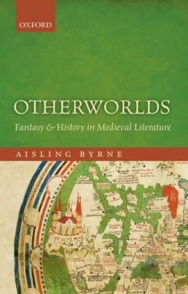 Otherworlds: Fantasy and History in Medieval Literature