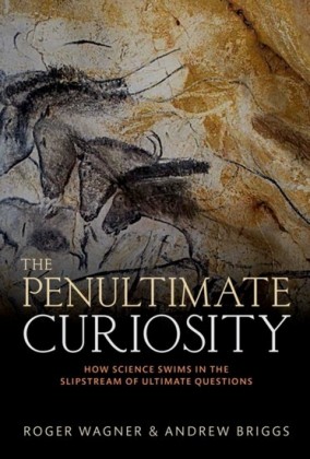 Penultimate Curiosity: How Science Swims in the Slipstream of Ultimate Questions