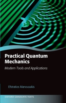 Practical Quantum Mechanics: Modern Tools and Applications