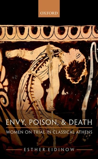 Envy, Poison, and Death: Women on Trial in Classical Athens main product photo