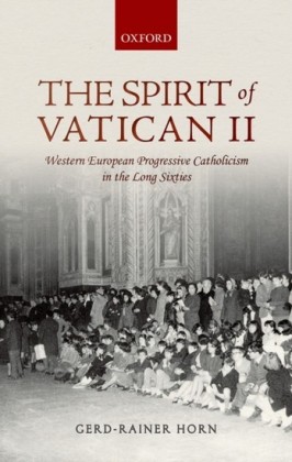 Spirit of Vatican II: Western European Progressive Catholicism in the Long Sixties