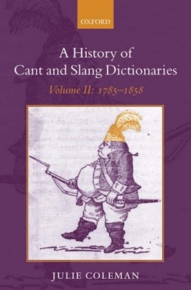 History of Cant and Slang Dictionaries: Volume 2: 1785-1858