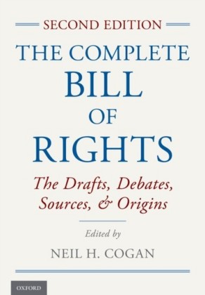 Complete Bill of Rights: The Drafts, Debates, Sources, and Origins