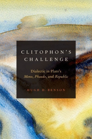 Clitophons Challenge: Dialectic in Platos Meno, Phaedo, and Republic main product photo