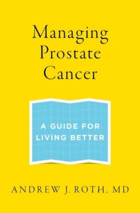Managing Prostate Cancer: A Guide for Living Better