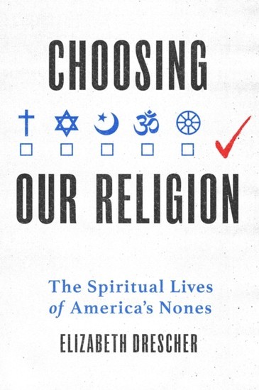 Choosing Our Religion: The Spiritual Lives of America's Nones main product photo