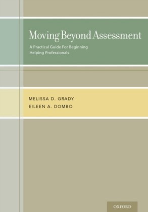Moving Beyond Assessment: A practical guide for beginning helping professionals