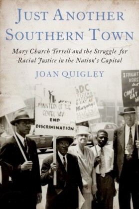 Just Another Southern Town: Mary Church Terrell and the Struggle for Racial Justice in the Nations Capital