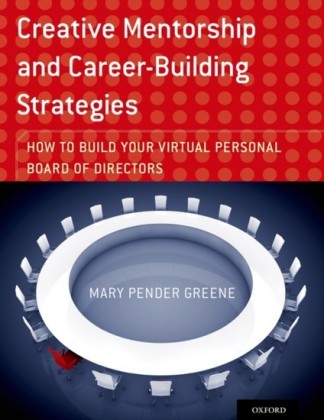 Creative Mentorship and Career-Building Strategies: How to Build your Virtual Personal Board of Directors