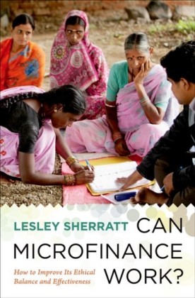 Can Microfinance Work?: How to Improve Its Ethical Balance and Effectiveness
