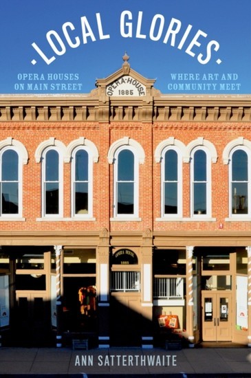 Local Glories: Opera Houses on Main Street, Where Art and Community Meet main product photo