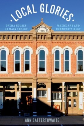 Local Glories: Opera Houses on Main Street, Where Art and Community Meet