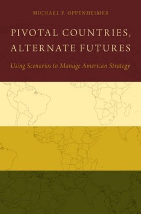 Pivotal Countries, Alternate Futures: Using Scenarios to Manage American Strategy