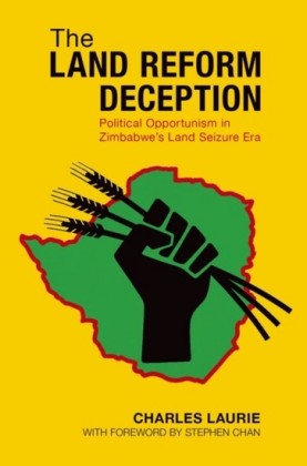 Land Reform Deception: Political Opportunism in Zimbabwes Land Seizure Era