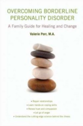 Overcoming Borderline Personality Disorder: A Family Guide for Healing and Change