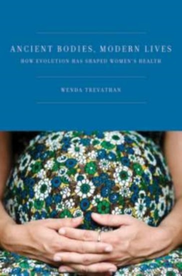 Ancient Bodies, Modern Lives: How Evolution Has Shaped Womens Health main product photo
