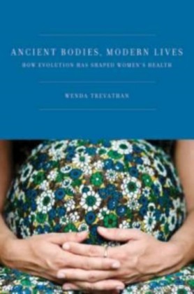 Ancient Bodies, Modern Lives: How Evolution Has Shaped Womens Health