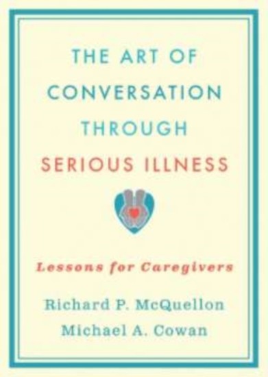 Art of Conversation Through Serious Illness: Lessons for Caregivers main product photo