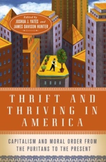 Thrift and Thriving in America: Capitalism and Moral Order from the Puritans to the Present main product photo