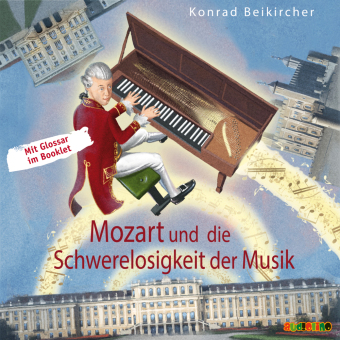 Mozart und die Schwerelosigkeit der Musik,1 Audio-CD