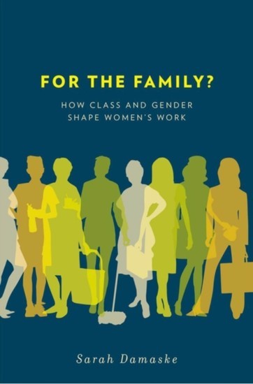For the Family?: How Class and Gender Shape Womens Work main product photo