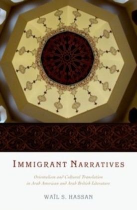 Immigrant Narratives: Orientalism and Cultural Translation in Arab American and Arab British Literature