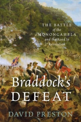 Braddocks Defeat: The Battle of the Monongahela and the Road to Revolution