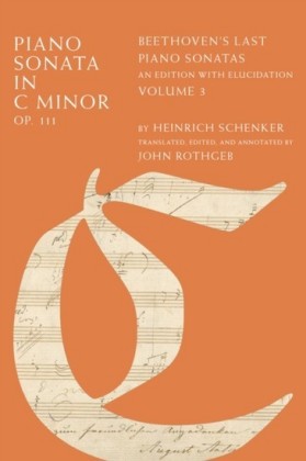 Piano Sonata in C Minor, Op. 111: Beethovens Last Piano Sonatas, An Edition with Elucidation, Volume 3