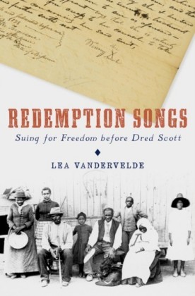 Redemption Songs: Suing for Freedom before Dred Scott
