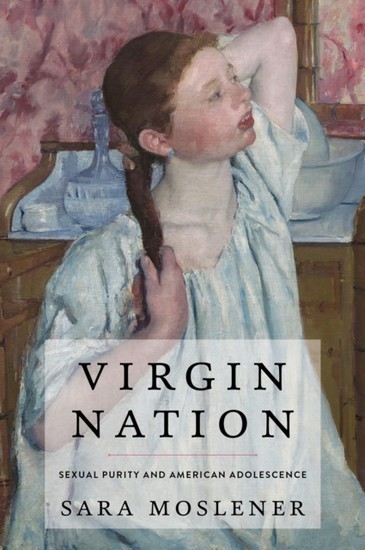 Virgin Nation: Sexual Purity and American Adolescence main product photo