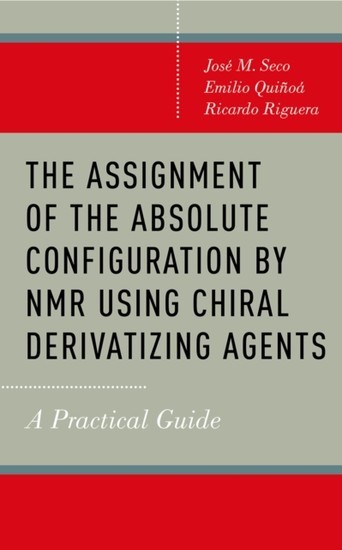 Assignment of the Absolute Configuration by NMR Using Chiral Derivatizing Agents: A Practical Guide main product photo