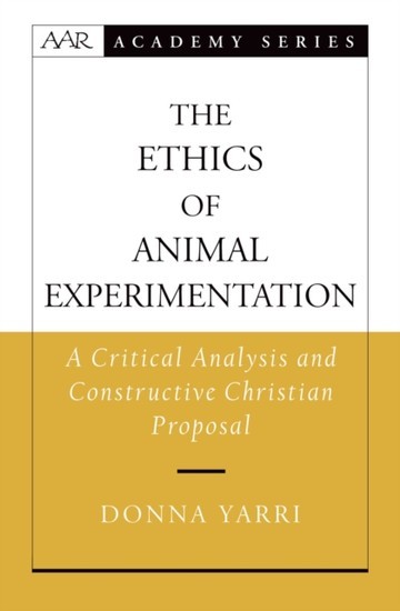 Ethics of Animal Experimentation: A Critical Analysis and Constructive Christian Proposal main product photo