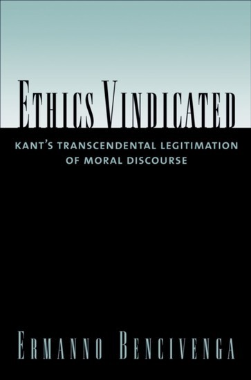 Ethics Vindicated: Kants Transcendental Legitimation of Moral Discourse main product photo