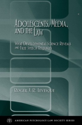 Adolescents, Media, and the Law: What Developmental Science Reveals and Free Speech Requires